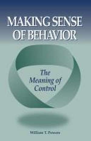 Making Sense of Behavior de William T. Powers