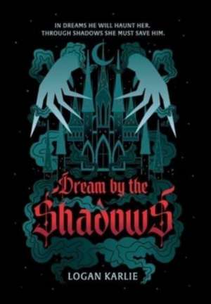 Dream by the Shadows de Logan Karlie
