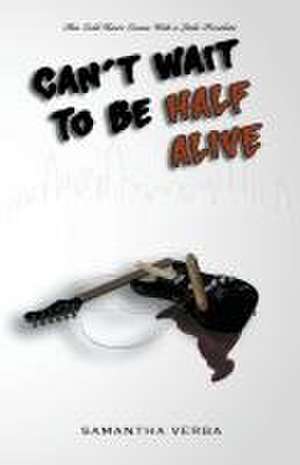 Can't Wait To Be Half Alive de Samantha Verba