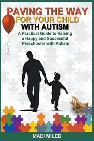 Paving the Way for Your Child with Autism de Madi Miled