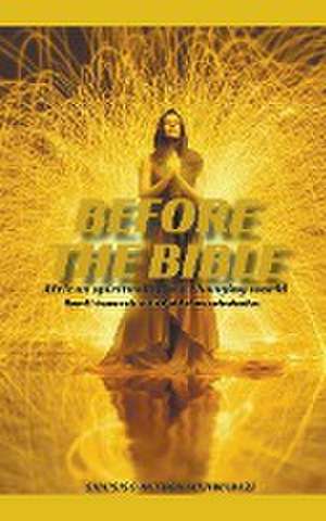 Before the Bible de Sibusiso Anthon Mkhwanazi