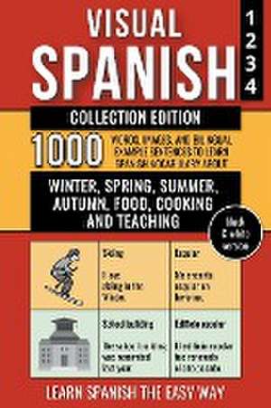 Visual Spanish - Collection Edition - (B/W version) - 1.000 Words, Images and Bilingual Example Sentences to Learn Spanish Vocabulary about Winter, Spring, Summer, Autumn, Food, Cooking and Teaching de Mike Lang