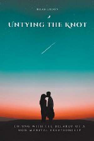 Untying the Knot Coping with the Breakup of a Non-Marital Relationship de Brian Gibson