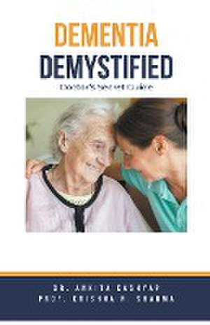 Dementia Demystified de Ankita Kashyap