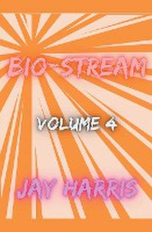 Bio-Stream Volume 4 de Jay Harris