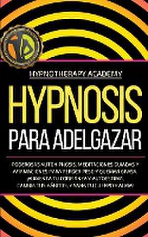 Hipnosis Para Adelgazar de Hypnotherapy Academy