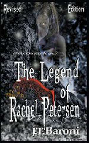 The Legend of Rachel Petersen (Revised Edition) de J. T. Baroni