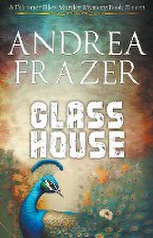 Glass House de Andrea Frazer