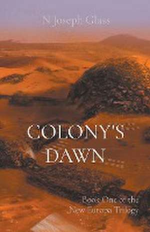 Colony's Dawn de N Joseph Glass