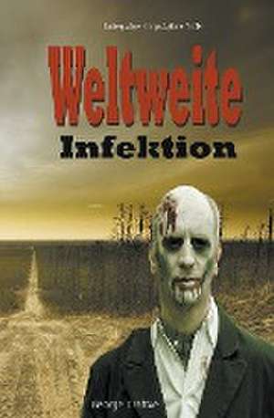 Weltweite Infektion de George Craftve