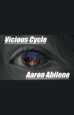 Vicious Cycle de Aaron Abilene