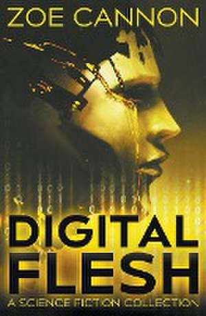 Digital Flesh de Zoe Cannon