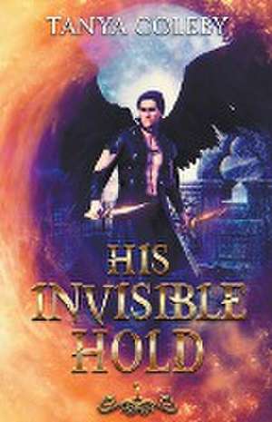 His Invisible Hold de Tanya Coleby