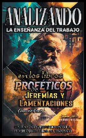 Analizando la Enseñanza del Trabajo en el Libro Profético de Jeremías y Lamentaciones de Sermones Bíblicos