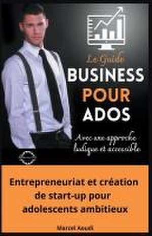 Business Pour Ados de Marcel Aoudi