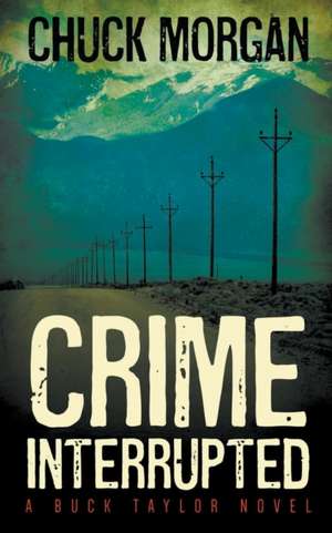 Crime Interrupted de Chuck Morgan