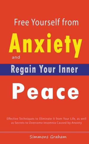 Free Yourself from Anxiety and Regain Your Inner Peace de Simmons Graham