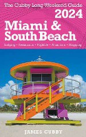 MIAMI & SOUTH BEACH The Cubby 2024 Long Weekend Guide de James Cubby