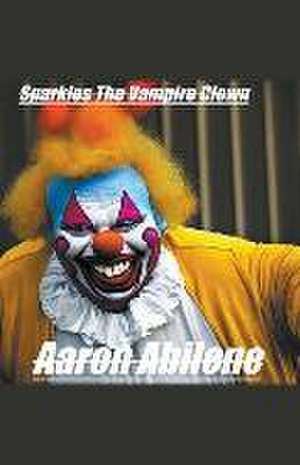 Sparkles The Vampire Clown de Aaron Abilene