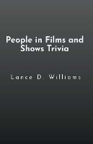 People in Films and Shows Trivia de Lance D. Williams