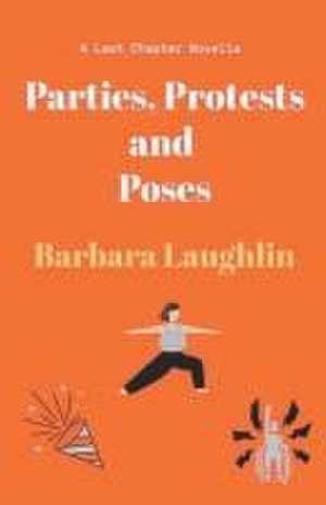 Parties, Protests and Poses de Barbara Laughlin