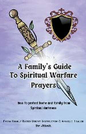 A Family's Guide to Spiritual Warfare Prayers de Jilesh