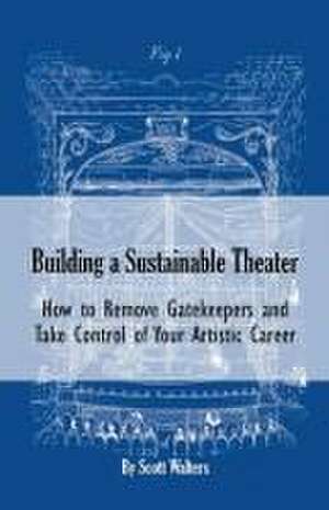 Building a Sustainable Theater de Scott Walters