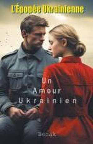 Un Amour Ukrainien de Benak