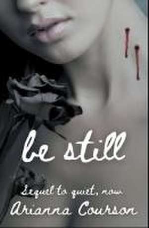 Be Still de Arianna Courson