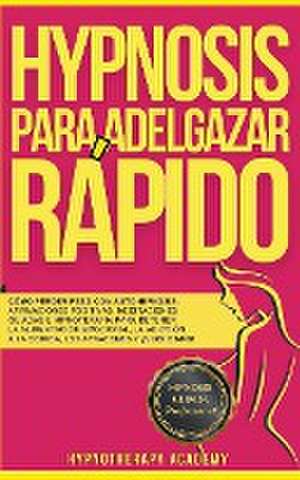 Hipnosis Para Adelgazar Rápido de Hypnotherapy Academy