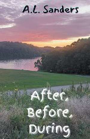 After, Before, During de A. L. Sanders