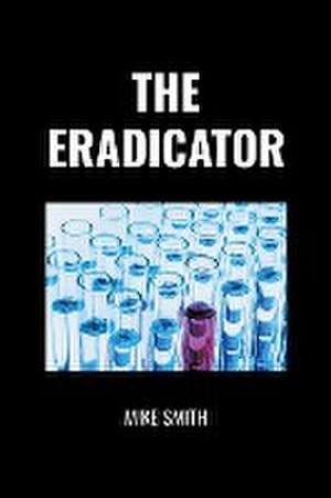 The Eradicator de Mike Smith