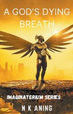 A God's Dying Breath de N. K. Aning