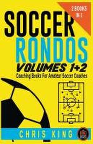 Soccer Rondos Volumes 1 and 2 de Chris King