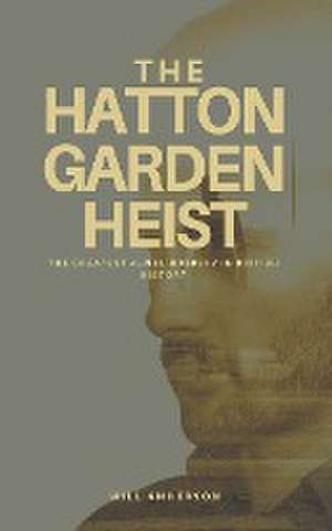 The Hatton Garden Heist de Will Anderson