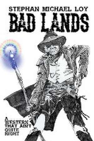 Bad Lands de Stephan Michael Loy