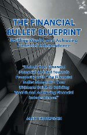 The Financial Bullet Blueprint de Alex Thompson