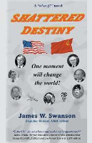 Shattered Destiny de James W. Swanson