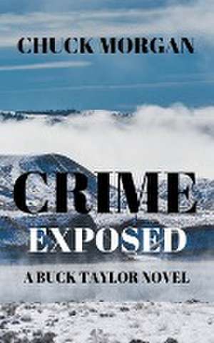 Crime Exposed de Chuck Morgan