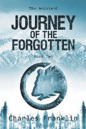 Journey of the Forgotten de Charles Franklin