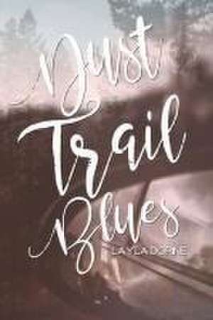 Dust Trail Blues de Layla Dorine