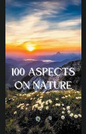 100 Aspects on Nature de Swatantra Bahadur