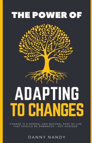 The Power of Adapting To Changes de Danny Nandy