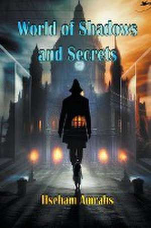 World of Shadows and Secrets de Hseham Amrahs