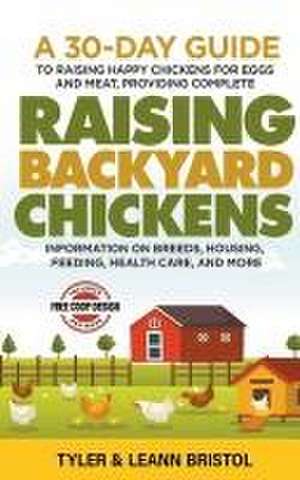 Raising Backyard Chickens de Tyler Bristol