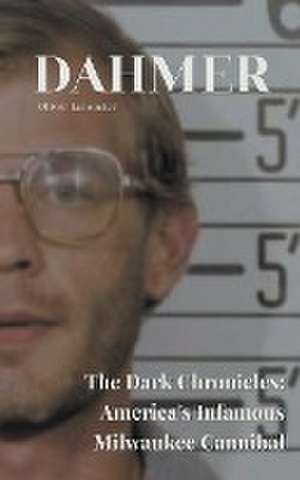 Dahmer The Dark Chronicles de Oliver Lancaster