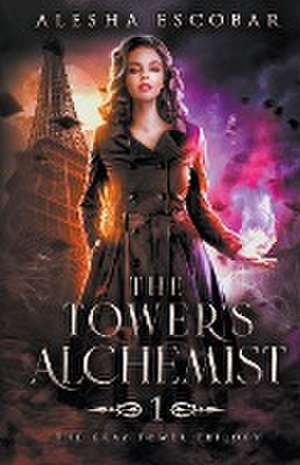 The Tower's Alchemist de Alesha Escobar