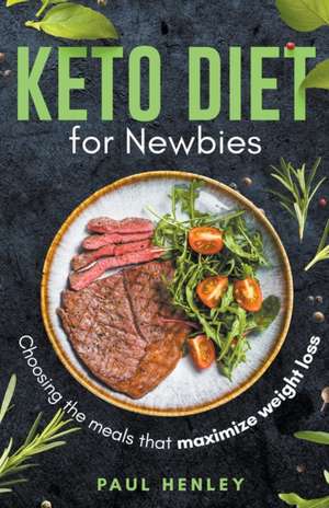 Keto Diet for Newbies de Paul Henley