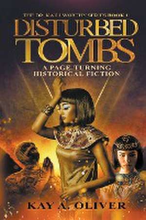 Disturbed Tombs de Kay A. Oliver
