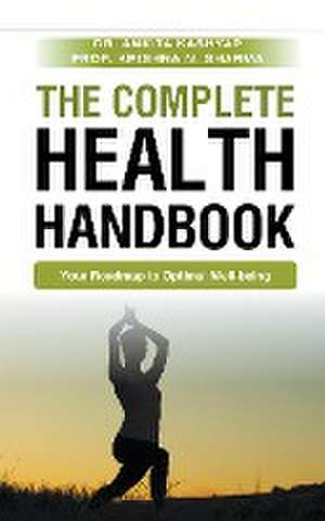 The Complete Health Handbook de Ankita Kashyap